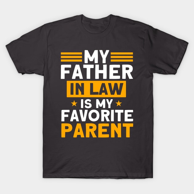 My Father In Law Is My Favorite Parent Family T-Shirt by Toeffishirts